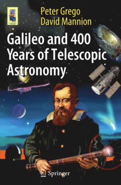 David Mannion, Peter Grego - Galileo and 400 Years of Telescopic Astronomy, E-bok