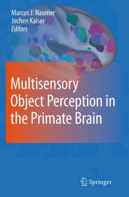 Jochen Kaiser, Marcus Johannes Naumer - Multisensory Object Perception in the Primate Brain, E-bok