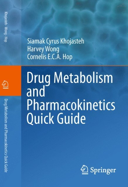 Cornelis E.C.A. Hop, Harvey Wong, Siamak Cyrus Khojasteh - Drug Metabolism and Pharmacokinetics Quick Guide, E-bok
