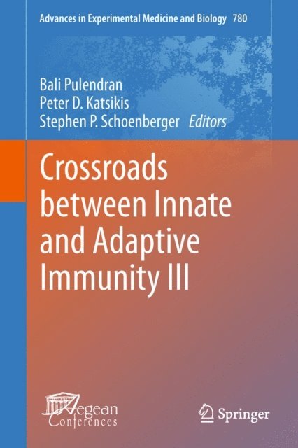 Stephen P. Schoenberger, Peter D. Katsikis, Bali Pulendran - Crossroads between Innate and Adaptive Immunity III, E-bok