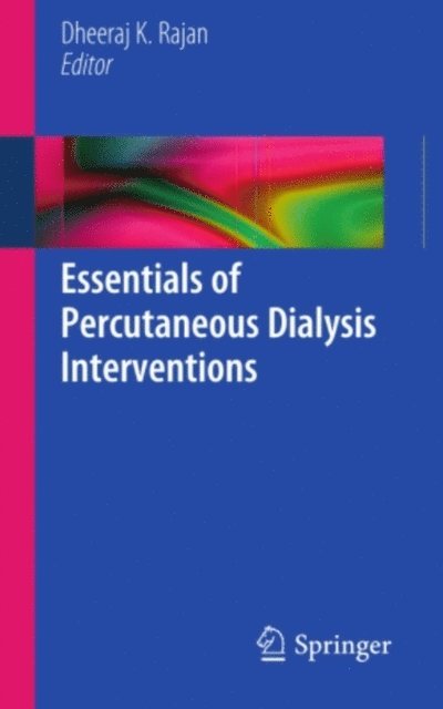 Dheeraj Rajan - Essentials of Percutaneous Dialysis Interventions, E-bok