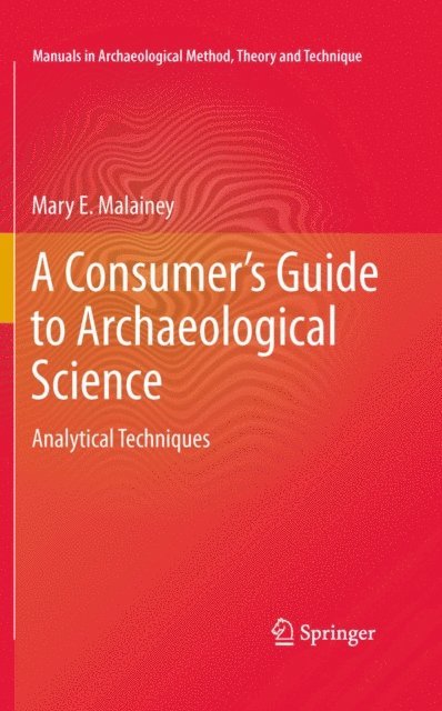 Mary E. Malainey - Consumer's Guide to Archaeological Science, E-bok