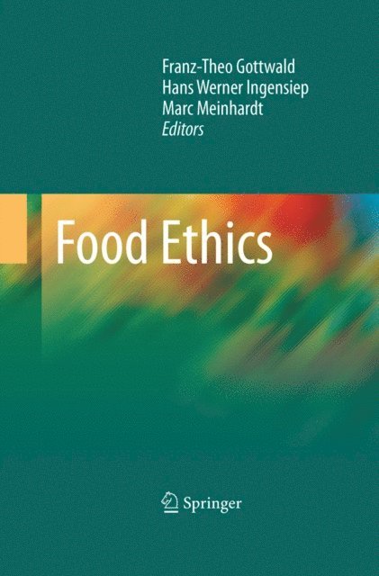 Marc Meinhardt, Hans Werner Ingensiep, Franz-Theo Gottwald - Food Ethics, E-bok