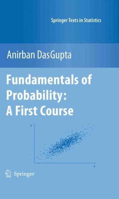 Anirban DasGupta - Fundamentals of Probability: A First Course, E-bok