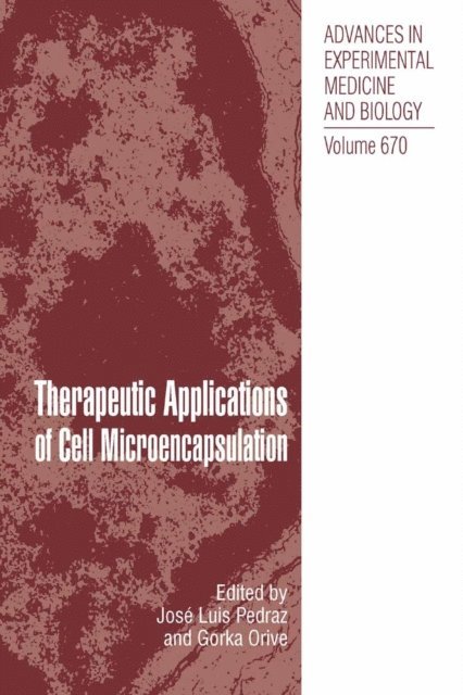 Gorka Orive, Jose Luis Pedraz - Therapeutic Applications of Cell Microencapsulation, E-bok