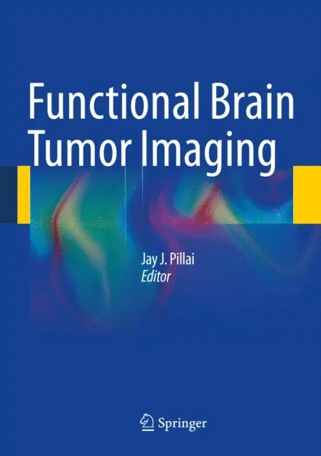 Jay J. Pillai - Functional Brain Tumor Imaging, E-bok. Tillgänglighet: Lägg i varukorg