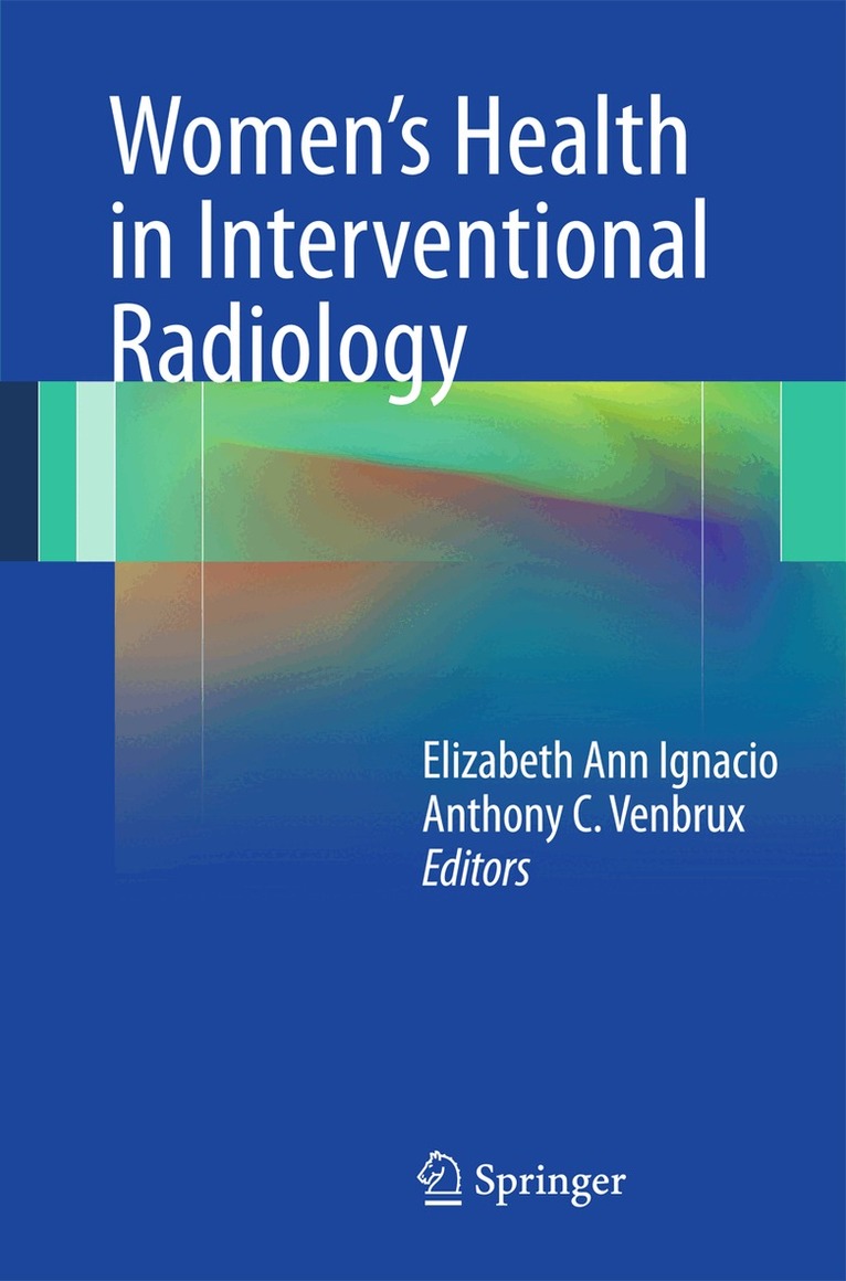 Elizabeth Ignacio, Anthony C. Venbrux - Women’s Health in Interventional Radiology, Häftad