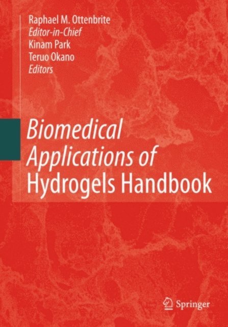 Teruo Okano, Kinam Park, Raphael M. Ottenbrite - Biomedical Applications of Hydrogels Handbook, E-bok