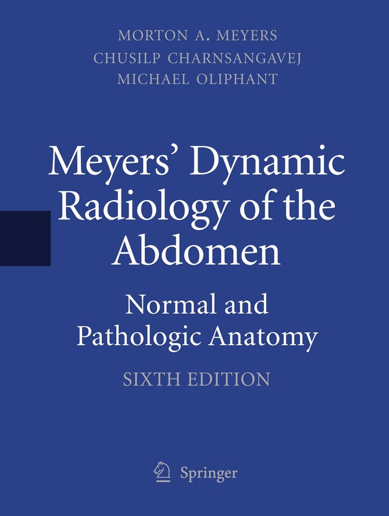 Morton A. Meyers, MD, FACR, FACG, Chusilp Charnsangavej, MD, FSIR, Michael Oliphant, MD, FACR - Meyers' Dynamic Radiology of the Abdomen, Inbunden. Tillgänglighet: Lägg i varukorg