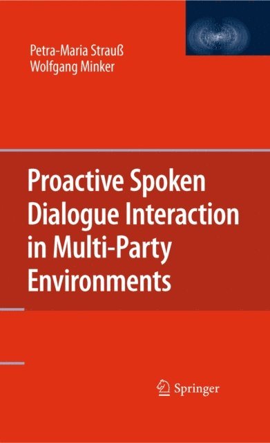Wolfgang Minker, Petra-Maria Strau - Proactive Spoken Dialogue Interaction in Multi-Party Environments, E-bok