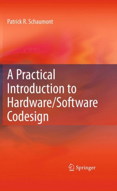 Patrick R. Schaumont - Practical Introduction to Hardware/Software Codesign, E-bok