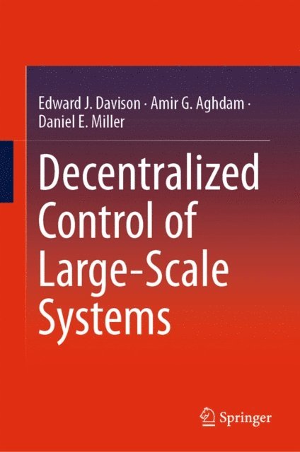 Daniel E. Miller, Amir G. Aghdam, Edward J. Davison - Decentralized Control of Large-Scale Systems, E-bok