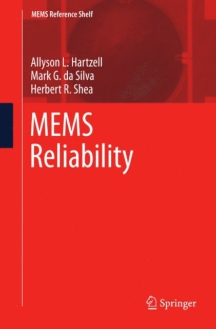 Herbert R. Shea, Mark G. da Silva, Allyson L. Hartzell - MEMS Reliability, E-bok