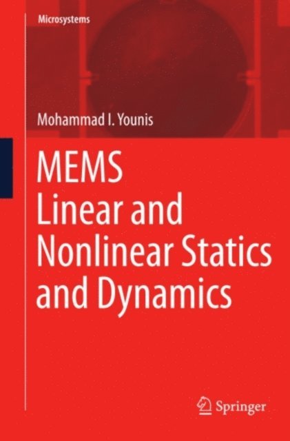 Mohammad I. Younis - MEMS Linear and Nonlinear Statics and Dynamics, E-bok