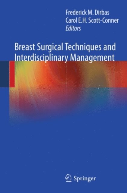 Carol Scott-Conner, Frederick Dirbas - Breast Surgical Techniques and Interdisciplinary Management, E-bok