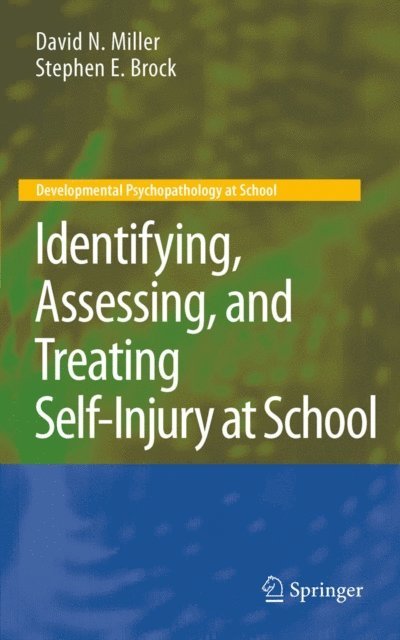 Stephen E. Brock, David N. Miller - Identifying, Assessing, and Treating Self-Injury at School, E-bok