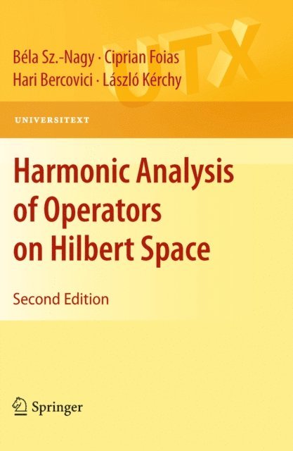 Laszlo Kerchy, Hari Bercovici, Ciprian Foias, Bela Sz Nagy - Harmonic Analysis of Operators on Hilbert Space, E-bok