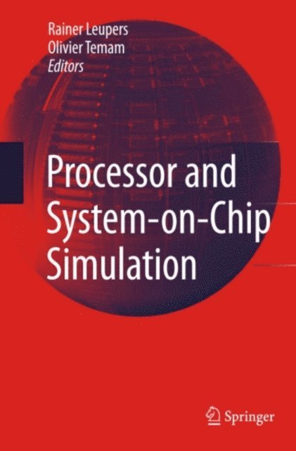 Olivier Temam, Rainer Leupers - Processor and System-on-Chip Simulation, E-bok