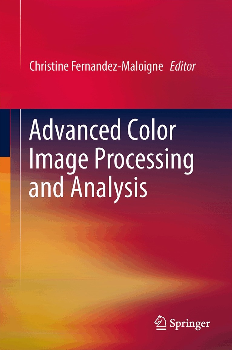 Christine Fernandez-Maloigne - Advanced Color Image Processing and Analysis, Inbunden. Tillgänglighet: Lägg i varukorg