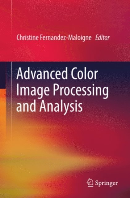 Christine Fernandez-Maloigne - Advanced Color Image Processing and Analysis, E-bok. Tillgänglighet: Lägg i varukorg