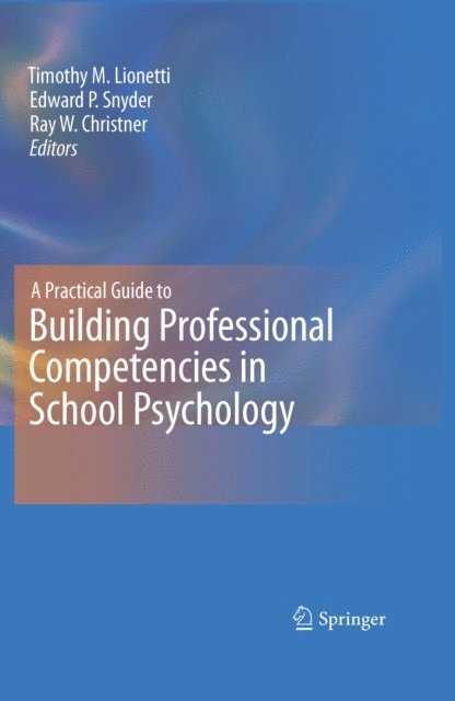Ray W. Christner, Edward P. Snyder, Timothy M. Lionetti - Practical Guide to Building Professional Competencies in School Psychology, E-bok