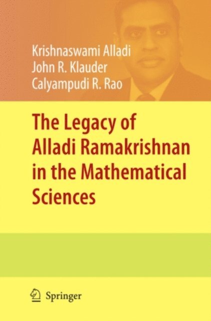 Calyampudi R. Rao, John R. Klauder, Krishnaswami Alladi - Legacy of Alladi Ramakrishnan in the Mathematical Sciences, E-bok