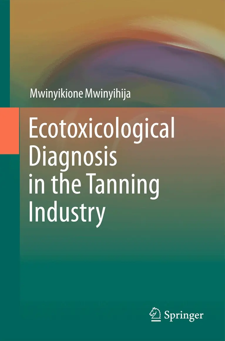 Mwinyikione Mwinyihija - Ecotoxicological Diagnosis in the Tanning Industry, Inbunden. Tillgänglighet: Lägg i varukorg