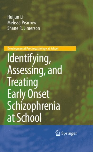 Shane R. Jimerson, Melissa Pearrow, Huijun Li - Identifying, Assessing, and Treating Early Onset Schizophrenia at School, E-bok