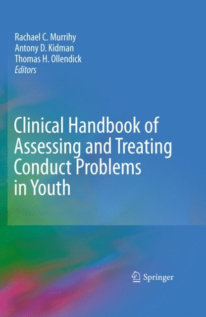 Thomas H. Ollendick, Antony D. Kidman, Rachael C. Murrihy - Clinical Handbook of Assessing and Treating Conduct Problems in Youth, E-bok