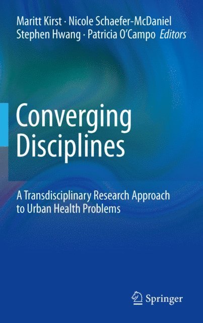 Patricia O'Campo, Stephen Hwang, Nicole Schaefer-McDaniel, Maritt Kirst - Converging Disciplines, E-bok
