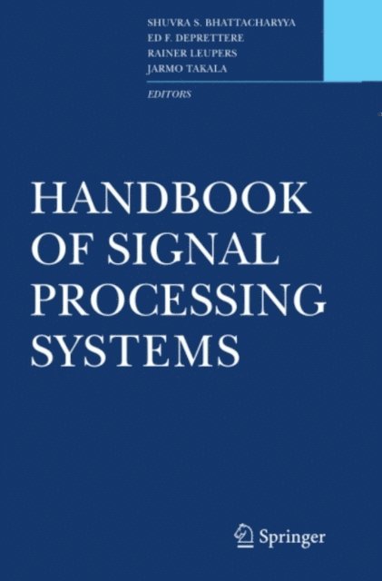 Jarmo Takala, Rainer Leupers, Ed F. Deprettere, Shuvra S. Bhattacharyya - Handbook of Signal Processing Systems, E-bok