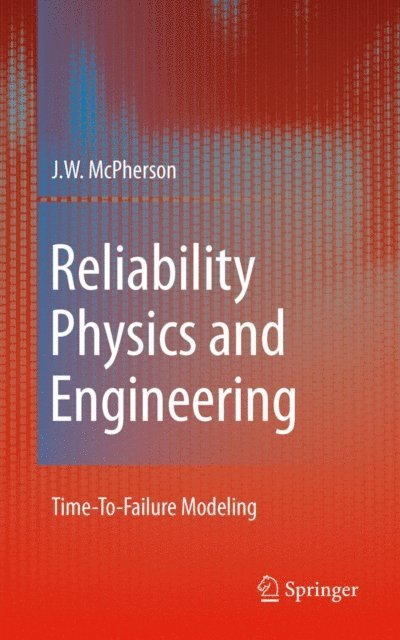 J. W. McPherson - Reliability Physics and Engineering, E-bok