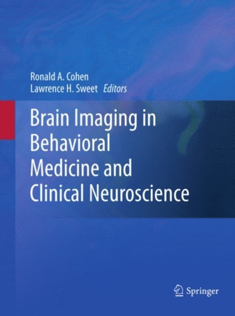 Lawrence H. Sweet, Ronald A. Cohen - Brain Imaging in Behavioral Medicine and Clinical Neuroscience, E-bok