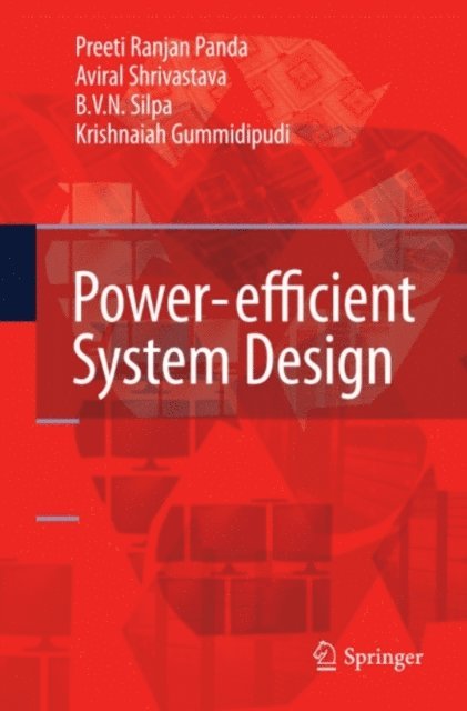 Krishnaiah Gummidipudi, Aviral Shrivastava, B. V. N. Silpa, Preeti Ranjan Panda - Power-efficient System Design, E-bok
