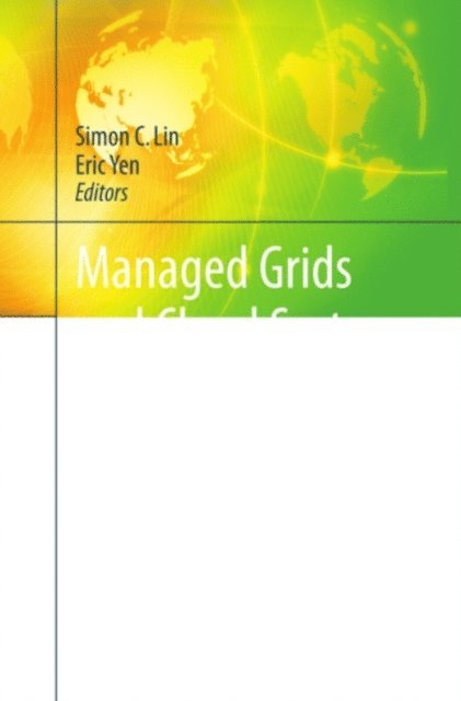 Eric Yen, Simon C. Lin - Managed Grids and Cloud Systems in the Asia-Pacific Research Community, E-bok