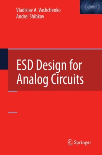 Andrei Shibkov, Vladislav A. Vashchenko - ESD Design for Analog Circuits, E-bok