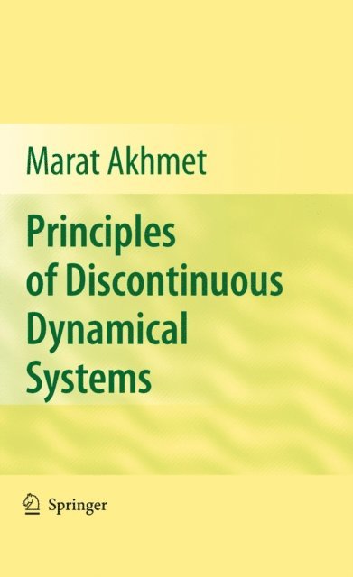 Marat Akhmet - Principles of Discontinuous Dynamical Systems, E-bok