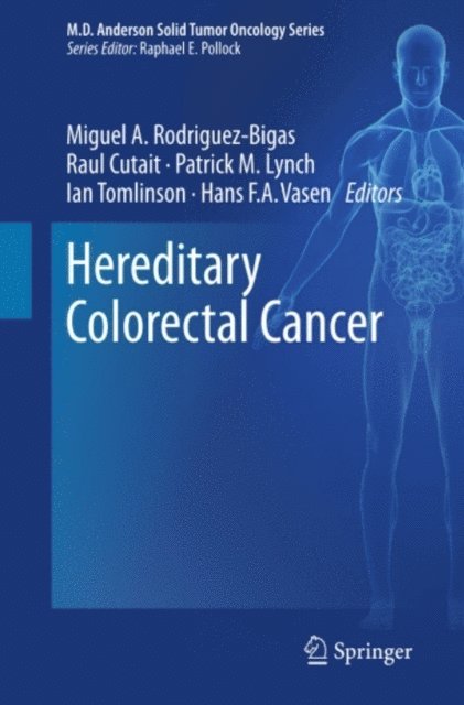Hans F.A. Vasen, Ian Tomlinson, Patrick M. Lynch, Raul Cutait, Miguel A. Rodriguez-Bigas - Hereditary Colorectal Cancer, E-bok