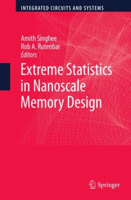 Rob A. Rutenbar, Amith Singhee - Extreme Statistics in Nanoscale Memory Design, E-bok