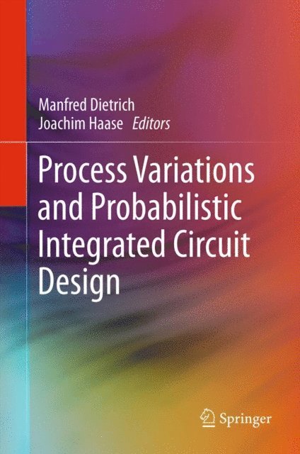 Joachim Haase, Manfred Dietrich - Process Variations and Probabilistic Integrated Circuit Design, E-bok