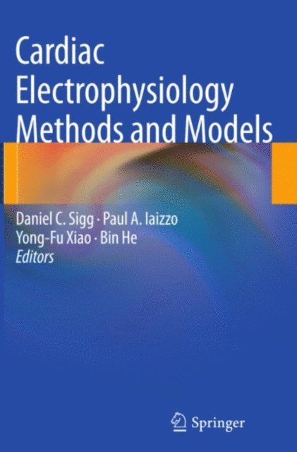 Bin He, Yong-Fu Xiao, Paul A. Iaizzo, Daniel C. Sigg - Cardiac Electrophysiology Methods and Models, E-bok