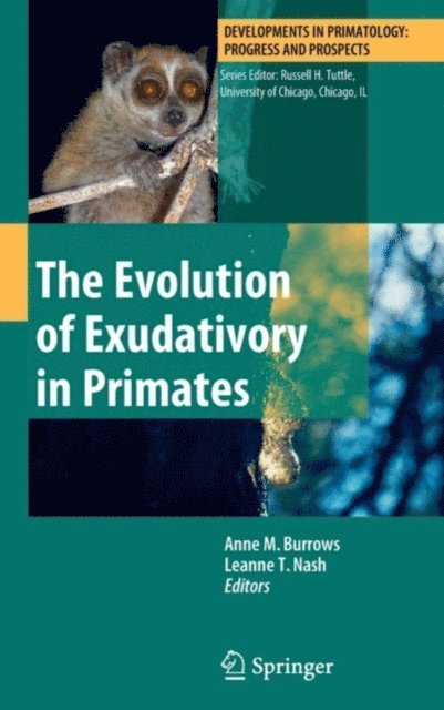 Leanne T Nash, Anne M. Burrows - Evolution of Exudativory in Primates, E-bok