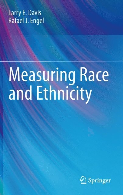 Rafael J. Engel, Larry E. Davis - Measuring Race and Ethnicity, E-bok
