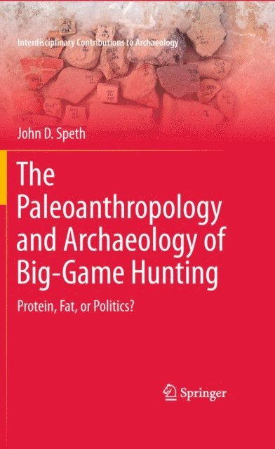 John D. Speth - Paleoanthropology and Archaeology of Big-Game Hunting, E-bok