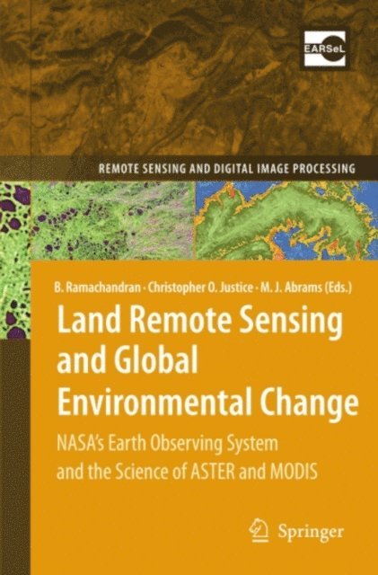 Michael J. Abrams, Christopher O. Justice, Bhaskar Ramachandran - Land Remote Sensing and Global Environmental Change, E-bok