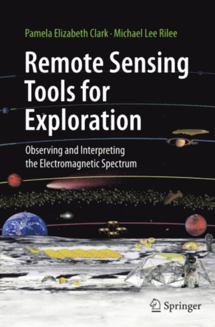 Michael Lee Rilee, Pamela Elizabeth Clark - Remote Sensing Tools for Exploration, E-bok
