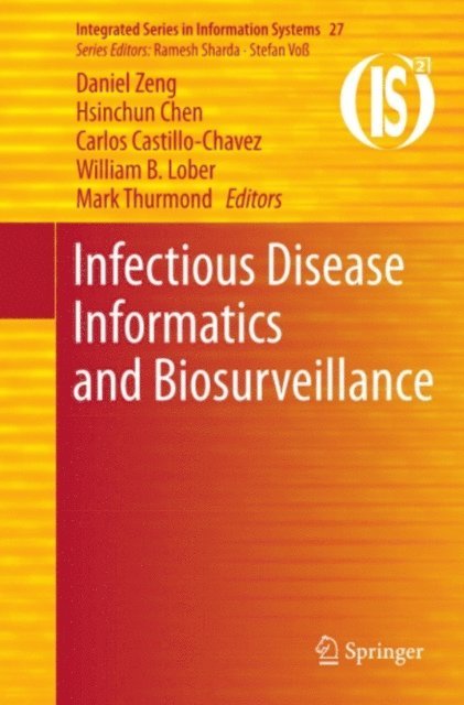 Mark Thurmond, William B. Lober, Carlos Castillo-Chavez, Hsinchun Chen, Daniel Zeng - Infectious Disease Informatics and Biosurveillance, E-bok