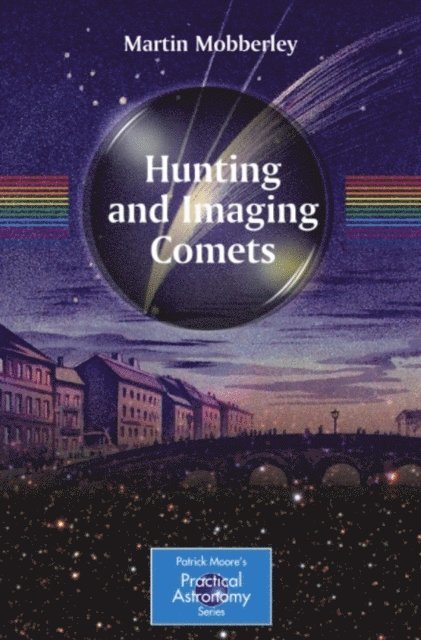 Martin Mobberley - Hunting and Imaging Comets, E-bok