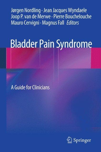 Magnus Fall, Mauro Cervigni, Pierre Bouchelouche, Joop P. van de Merwe, Jean Jacques Wyndaele, Jorgen Nordling - Bladder Pain Syndrome, E-bok