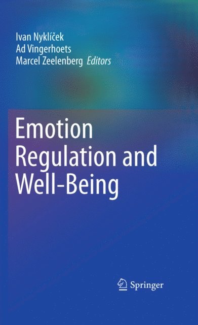 Marcel Zeelenberg, Ad Vingerhoets, Ivan Nyklicek - Emotion Regulation and Well-Being, E-bok